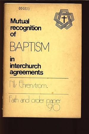 Bild des Verkufers fr Mutual recognition of Baptisim in interchurch agreements. Faith and order paper, 90. zum Verkauf von Antiquariat Bookfarm