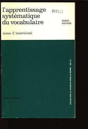 Imagen del vendedor de L'apprentissage systematique du vocabulaire, tome 2 (exercises). Collection le francais dans le monde. a la venta por Antiquariat Bookfarm