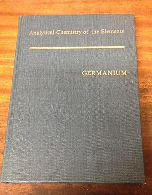 Image du vendeur pour Analytical Chemistry of the Elements: Germanium mis en vente par Scarthin Books ABA, ILAB.