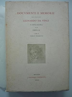Documenti e memorie riguardanti Leonardo Da Vinci a Bologna e in Emilia. A cura di Carlo Pedretti...
