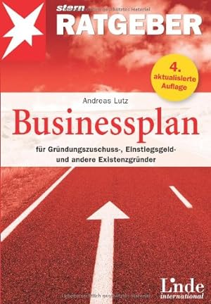 Businessplan für Gründungszuschuss-, Einstiegsgeld- und andere Existenzgründer. Stern-Ratgeber; L...