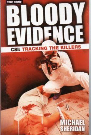 BLOODY EVIDENCE CSI: Tracking the Killers
