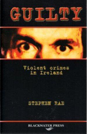Seller image for GUILTY Violent Crimes in Ireland for sale by Loretta Lay Books