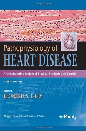 Immagine del venditore per Pathophysiology of Heart Disease: A Collaborative Project of Medical Students and Faculty venduto da Modernes Antiquariat an der Kyll