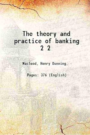 Seller image for The theory and practice of banking Volume 2 1866 for sale by Gyan Books Pvt. Ltd.