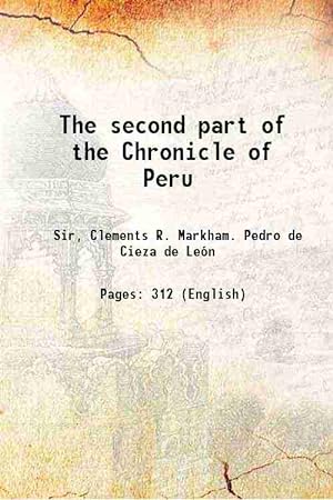 Imagen del vendedor de The second part of the Chronicle of Peru Volume 68 1883 a la venta por Gyan Books Pvt. Ltd.