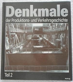 Denkmale der Produktions- und Verkehrsgeschichte. Teil 2.