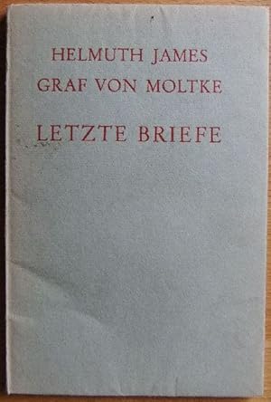 Graf von Moltke Letzte Briefe aus dem Gefängnis Tegel. (An seine Frau Freya).