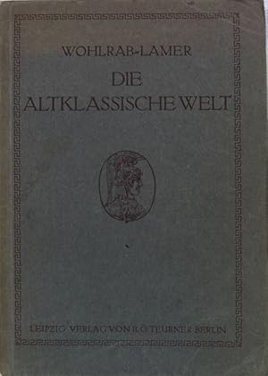 Seller image for Die altklassische Welt: Neubearbeitung von Martin Wohlrabs Altklassischen Realien im Gymnasium; for sale by books4less (Versandantiquariat Petra Gros GmbH & Co. KG)