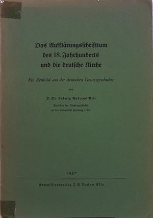 Bild des Verkufers fr Das Aufklrungsschrifttum des 18. Jahrhunderts und die deutsche Kirche: Ein Zeitbild aus der deutschen Geistesgeschichte; Zweite Vereinsschrift der Grres-Gesellschaft; zum Verkauf von books4less (Versandantiquariat Petra Gros GmbH & Co. KG)