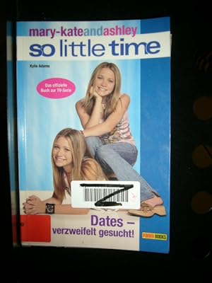 Bild des Verkufers fr Mary-Kate and Ashley so little Time: Dates - verzweifelt gesucht zum Verkauf von Antiquariat im Kaiserviertel | Wimbauer Buchversand