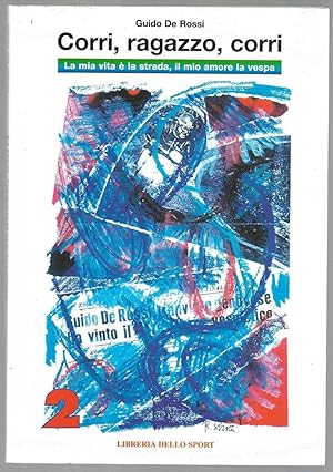 Imagen del vendedor de Corri, Ragazzo, Corri: La Mia Vita e La Strada, Il Mio Amore La Vespa a la venta por Besleys Books  PBFA