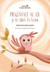 Seller image for Pregntale al sol y te dir la luna for sale by AG Library