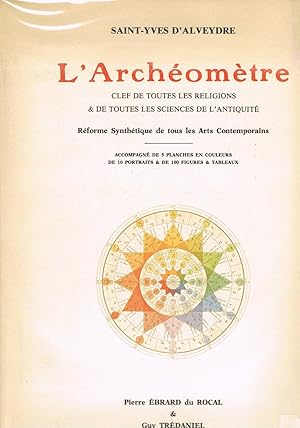 L'archéomètre Clef de toutes les religions & de toutes les sciences de l'Antiquité. Réforme synth...