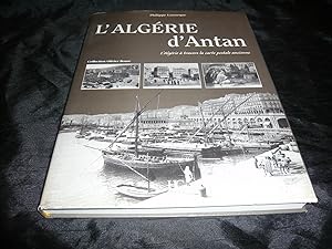 Seller image for L'Algrie D'Antan. L'Algrie A Travers La Carte Postale Ancienne. Collection Olivier Bouze for sale by librairie ESKAL