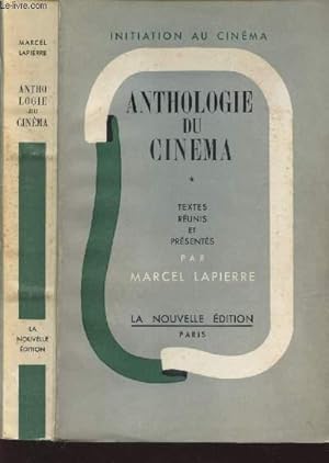 Seller image for ANTHOLOGIE DU CINEMA - Retrospective par les textes de l'art muet que devint parlant / COLLECTION "INITIATION AU CINEMA" for sale by Le-Livre