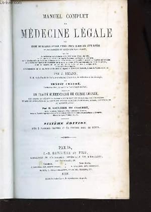 Seller image for MANUEL COMPLET DE MEDECINE LEGALE - Ou rsum des meilleurs ouvrages publis jusqu` ce jour sur cette matire et des jugements et arrts les plus rcents. / Prcd de considrations sur la recherche et la poursuite des crimes et dlits, etc. for sale by Le-Livre