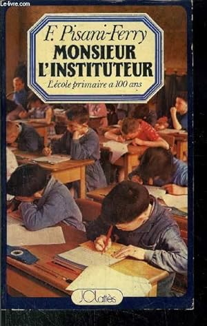 Bild des Verkufers fr MONSIEUR L'INSTITUTEUR - L'ECOLE PRIMAIRE A 100 ANS zum Verkauf von Le-Livre