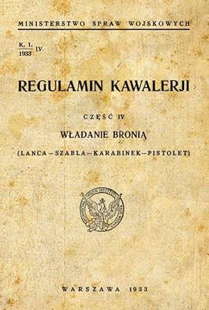 REGULAMIN KAWALERII. WLADANIE BRONIA: LANCA-SZABLA-KARABINEK-PISTOLET (POLISH CAVALRY MANUAL 1933...