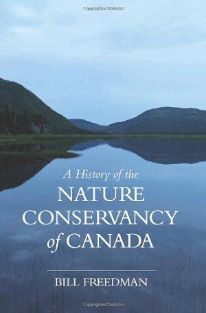 Imagen del vendedor de A History of the Nature Conservancy of Canada a la venta por Bellwetherbooks