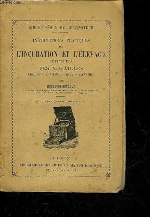 Seller image for INSTRUCTIONS PRATIQUES SUR L'INCUBATION ET L'ELEVAGE ARTIFICIELS DES VOLAILLES POULES DINDONS OIES CANARDS - 12E EDITION . for sale by Le-Livre