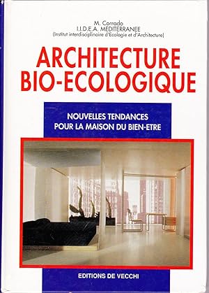 Architecture bio-écologique. Nouvelles tendances pour la maison du bien-être.