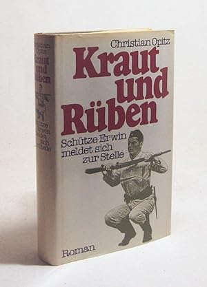 Seller image for Kraut und Rben : Schtze Erwin meldet sich zur Stelle ; Roman / Christian Opitz for sale by Versandantiquariat Buchegger