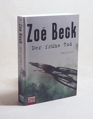 Bild des Verkufers fr Der frhe Tod : Thriller / Zo Beck zum Verkauf von Versandantiquariat Buchegger