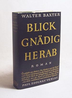 Bild des Verkufers fr Blick gndig herab : Roman / William Baxter. bers.: S. Neumann zum Verkauf von Versandantiquariat Buchegger