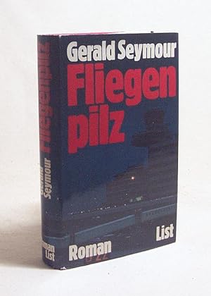 Seller image for Fliegenpilz : Roman / Gerald Seymour. [Aus d. Engl. von Renate M. Orth-Guttmann] for sale by Versandantiquariat Buchegger