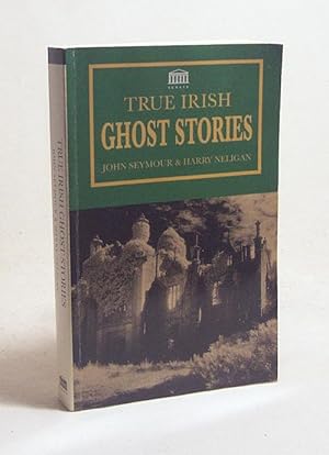 Seller image for True Irish ghost stories / comp. by John Seymour and Harry L. Neligan for sale by Versandantiquariat Buchegger