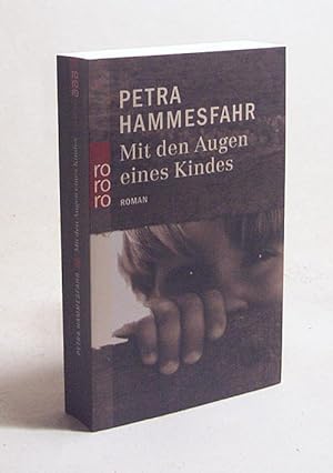 Bild des Verkufers fr Mit den Augen eines Kindes : Roman / Petra Hammesfahr zum Verkauf von Versandantiquariat Buchegger
