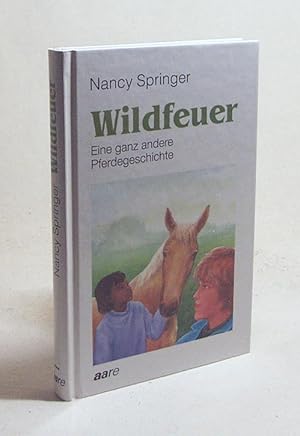 Seller image for Wildfeuer : eine ganz andere Pferdegeschichte / Nancy Springer. Aus dem Amerikan. von Brigitte Barbacsy for sale by Versandantiquariat Buchegger