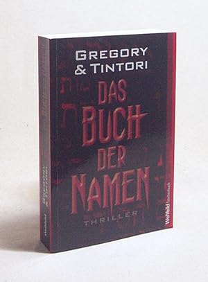 Seller image for Das Buch der Namen : Thriller / Jill Gregory & Karen Tintori. Aus dem Amerikan. von Anja Schnemann for sale by Versandantiquariat Buchegger