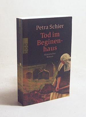 Seller image for Tod im Beginenhaus : historischer Roman / Petra Schier for sale by Versandantiquariat Buchegger