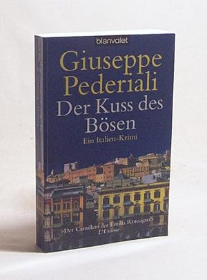 Bild des Verkufers fr Der Kuss des Bsen : Roman ; [ein Italien-Krimi] / Giuseppe Pederiali. Aus dem Ital. von Michael von Killisch-Horn zum Verkauf von Versandantiquariat Buchegger