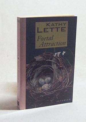 Seller image for Foetal attraction / Kathy Lette for sale by Versandantiquariat Buchegger