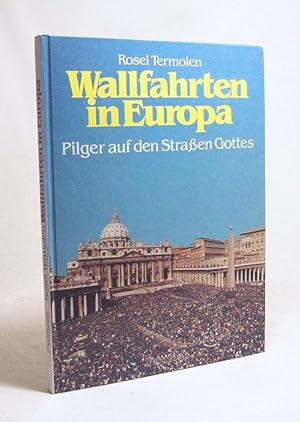 Seller image for Wallfahrten in Europa : Pilger auf den Strassen Gottes / Rosel Termolen for sale by Versandantiquariat Buchegger