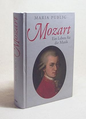 Bild des Verkufers fr Mozart : ein Leben fr die Musik / Maria Publig zum Verkauf von Versandantiquariat Buchegger