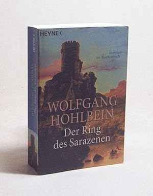 Bild des Verkufers fr Der Ring des Sarazenen : Roman / Wolfgang Hohlbein zum Verkauf von Versandantiquariat Buchegger