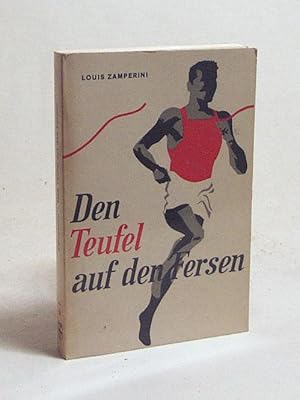 Seller image for Den Teufel auf den Fersen / Louis Zamperini. [Ins Dt. bertr. von Gertrud Hssig] for sale by Versandantiquariat Buchegger