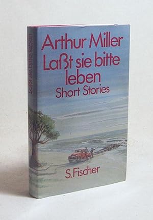 Bild des Verkufers fr Lasst sie bitte leben : short stories / Arthur Miller. Dt. von Harald Goland zum Verkauf von Versandantiquariat Buchegger
