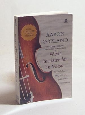 Bild des Verkufers fr What to listen for in music / Aaron Copland. With a Foreword and Epilogue by Alan Rich zum Verkauf von Versandantiquariat Buchegger