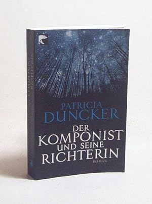 Seller image for Der Komponist und seine Richterin : Roman / Patricia Duncker. Aus dem Engl. von Barbara Schaden for sale by Versandantiquariat Buchegger