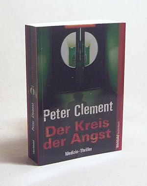 Bild des Verkufers fr Der Kreis der Angst : [Medizin-Thriller] / Peter Clement. Dt. von R. Rolf Tatje zum Verkauf von Versandantiquariat Buchegger