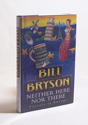 Seller image for Neither here nor there : Travels in Europe / Bill Bryson for sale by Versandantiquariat Buchegger