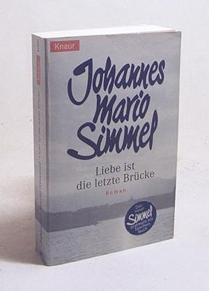 Bild des Verkufers fr Liebe ist die letzte Brcke : Roman / Johannes Mario Simmel zum Verkauf von Versandantiquariat Buchegger