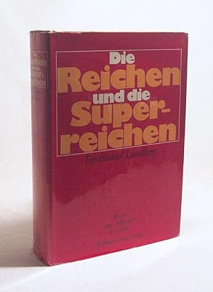 Imagen del vendedor de Die Reichen und die Superreichen : Macht und Allmacht des Geldes / Ferdinand Lundberg. Aus d. Amerikan. von Uwe Bahnsen a la venta por Versandantiquariat Buchegger