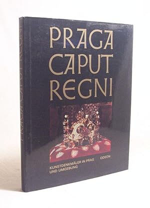 Imagen del vendedor de Praga caput regni : Kunstdenkmler in Prag und Umgebung / Karel Neubert ; Jan Royt. [bers. Anita Pelnov. Verantw. Red. Dana Mikulejsk] a la venta por Versandantiquariat Buchegger