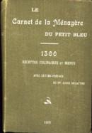 Le Carnet de la Ménagère du "Petit Bleu" . 1300 Recettes culinaires et menus